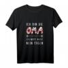 Ich Bin Die Oma Ich Muss Nicht Nein Sagen - Lustiges Oma T-Shirt für coole Omas, perfekte Geschenkidee