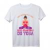 Lustiges Oma Yoga T-Shirt - Perfektes Geschenk für die Großmutter, die aktiv ist & ihren Humor zeigt