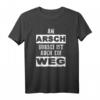 Am Arsch vorbei ist auch ein Weg - Lustiges Spruch T-Shirt für Männer, Frauen, Väter & Großeltern als Geschenk zu Geburtstag & Weihnachten