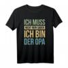 OPA Ich muss nicht NEIN sagen Ich bin der Opa T-Shirt – Lustiges Geschenk für den coolsten Großvater zum Geburtstag & Weihnachten