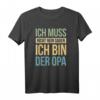 OPA Ich muss nicht NEIN sagen Ich bin der Opa T-Shirt – Lustiges Geschenk für den coolsten Großvater zum Geburtstag & Weihnachten
