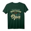 Ich muss nicht Nein sagen Ich bin der Opa - Großvater T-Shirt für frisch gebackene Opas, Vatertag & Geburtstagsgeschenk