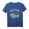 Ich muss nicht Nein sagen Ich bin der Opa - Großvater T-Shirt für frisch gebackene Opas, Vatertag & Geburtstagsgeschenk