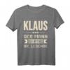 Lustiges Klaus T-Shirt mit Spruch – Humorvolles Geschenk für Männer, Kinder & Familienmitglieder zu Weihnachten & Geburtstag
