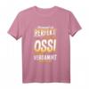 T-Shirt Ossi - Lustiges Ostdeutscher Witz Sachsen Spruch T-Shirt als Geschenk für Ostdeutschlandliebhaber, Sachsen & Humorbegeisterte