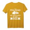 Pfalzkind Pfälzer Pfälzerin Spruch Geschenkidee T-Shirt - Stolzes Heimatmotiv für Pfälzer, Väter und Söhne