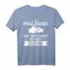 Pfalzkind Pfälzer Pfälzerin Spruch Geschenkidee T-Shirt - Stolzes Heimatmotiv für Pfälzer, Väter und Söhne