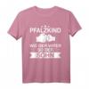 Pfalzkind Pfälzer Pfälzerin Spruch Geschenkidee T-Shirt - Stolzes Heimatmotiv für Pfälzer, Väter und Söhne