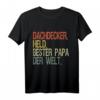 Dachdecker Papa T-Shirt mit Spruch - Bester Papa der Welt, perfekt zum Vatertag & Geburtstag für Dachdecker Väter