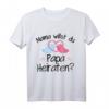 Mama Willst Du Papa Heiraten? Romantisches Hochzeitsantrag T-Shirt für unvergessliche Momente zuhause mit Kindern