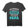 Lustiges Baby T-Shirt mit Spruch: Ich Versuche Mich Zu Benehmen Aber Komme Nach Meinem Papa - Perfektes Geschenk zur Geburt, Geburtstag und Vatertag