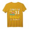Ich bin 31 Jahre alt Happy Birthday To Me You Lover T-Shirt – Lustiges Tier- und Liebhabermotiv für den besonderen Geburtstag
