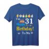 Ich bin 31 Jahre alt Happy Birthday To Me You Lover T-Shirt – Lustiges Tier- und Liebhabermotiv für den besonderen Geburtstag