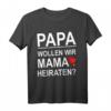 Papa wollen wir Mama heiraten - Lustiges Hochzeits T-Shirt für Ehe, Hochzeit & Familienfeiern mit Humor und Ironie