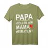 Papa wollen wir Mama heiraten - Lustiges Hochzeits T-Shirt für Ehe, Hochzeit & Familienfeiern mit Humor und Ironie