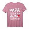 Papa wollen wir Mama heiraten - Lustiges Hochzeits T-Shirt für Ehe, Hochzeit & Familienfeiern mit Humor und Ironie