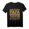 Herren Geschenkidee für Papa von der Tochter T-Shirt – Lustiges Geschenk mit witzigem Spruch für Geburtstag, Weihnachten oder jeden Anlass