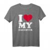 Ich liebe meine Tochter T-Shirt mit rotem Herz – Perfektes Geschenk für Mütter und Väter, die ihre Liebe zeigen möchten