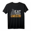 Eat Pussy Not Animals Shirt – Veganer, LGBT Pride & Tierliebhaber T-Shirt, Lustige Geschenkidee für Veganer & Vegetarier