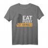 Eat Pussy Not Animals Shirt – Veganer, LGBT Pride & Tierliebhaber T-Shirt, Lustige Geschenkidee für Veganer & Vegetarier