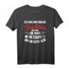 Ich Habe Eine Hübsche Tochter Eine Waffe Und Ein Gutes Alibi - Lustiges Vatertag T-Shirt für Familiengeschenke und besondere Anlässe