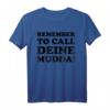 Lustiges 'Remember to call deine Mudda' T-Shirt - Humorvolles Geschenk für Mutter, Tochter, Sohn & Freunde