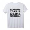 Lustiges 'Remember to call deine Mudda' T-Shirt - Humorvolles Geschenk für Mutter, Tochter, Sohn & Freunde