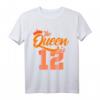 The Queen is 12 Year Old Shirt – Personalisiertes Geburtstagsgeschenk für Tochter, Nichte & Teenager zum 12. Geburtstag