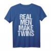 Echte Männer machen Zwillinge - Vater Papa Twin Dad T-Shirt als Geschenk für Zwillingsväter, Vatertag & Geburtstagsgeschenk
