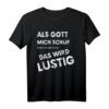 Als Gott Mich Schuf Grinste Er Und Dachte Das Wird lustig - Lustiges Spruch T-Shirt für Männer und Frauen, perfekt für Geburtstag, Vatertag & Weihnachten