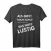 Als Gott Mich Schuf Grinste Er Und Dachte Das Wird lustig - Lustiges Spruch T-Shirt für Männer und Frauen, perfekt für Geburtstag, Vatertag & Weihnachten