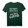 Als Gott Mich Schuf Grinste Er Und Dachte Das Wird lustig - Lustiges Spruch T-Shirt für Männer und Frauen, perfekt für Geburtstag, Vatertag & Weihnachten