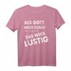 Als Gott Mich Schuf Grinste Er Und Dachte Das Wird lustig - Lustiges Spruch T-Shirt für Männer und Frauen, perfekt für Geburtstag, Vatertag & Weihnachten