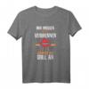 Wir müssen Fett verbrennen, schmeiß den Grill an - Lustiges Grill T-Shirt für Väter & Opas, perfekte BBQ Geschenke für Grillmeister