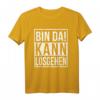 Bin da kann losgehen | Lustiges Spruch T-Shirt – Das perfekte Geschenk für Männer, Frauen, Väter, Omas & Opas zu Geburtstag, Weihnachten & Anlässen