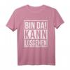 Bin da kann losgehen | Lustiges Spruch T-Shirt – Das perfekte Geschenk für Männer, Frauen, Väter, Omas & Opas zu Geburtstag, Weihnachten & Anlässen