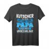 Lustiges Kutscher Papa Geschenk T-Shirt für Vater, Sohn & Tochter – Perfekt für Vatertag & Weihnachten