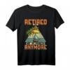 Retired 2021 Not My Problem Anymore Shirt – Humorvolles Rentner Geschenk für Oma, Opa, Mama, Papa und Kollegen im Ruhestand