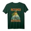 Retired 2021 Not My Problem Anymore Shirt – Humorvolles Rentner Geschenk für Oma, Opa, Mama, Papa und Kollegen im Ruhestand