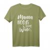 Mama Needs Some Wine - Lustiges Geschenk T-Shirt für Mütter, Weinliebhaberinnen und Frauen mit Humor