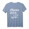 Mama Needs Some Wine - Lustiges Geschenk T-Shirt für Mütter, Weinliebhaberinnen und Frauen mit Humor