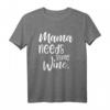 Mama Needs Some Wine - Lustiges Geschenk T-Shirt für Mütter, Weinliebhaberinnen und Frauen mit Humor